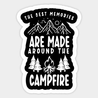 The Best Memories are made around the Campfire Sticker